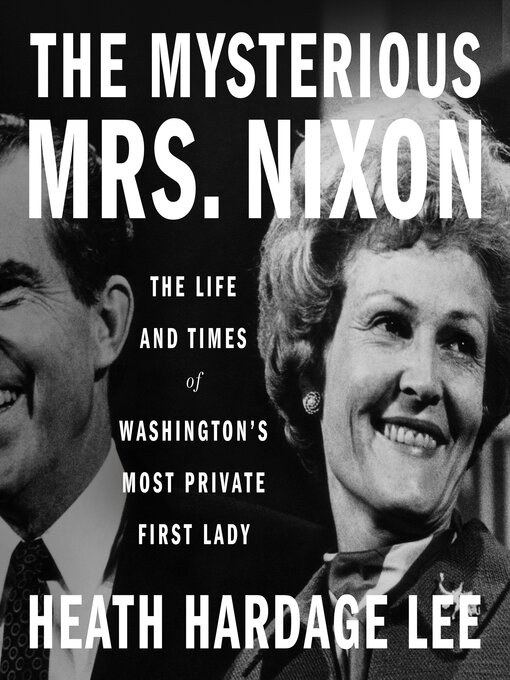 Title details for The Mysterious Mrs. Nixon by Heath Hardage Lee - Available